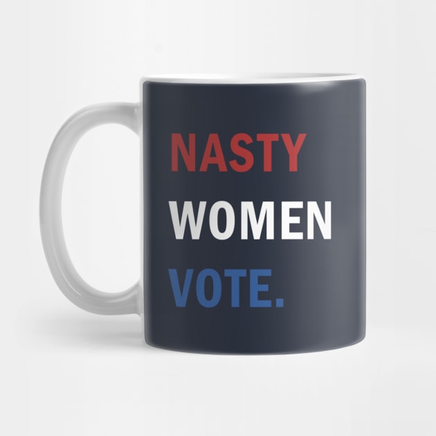 Nasty Women Vote by valentinahramov